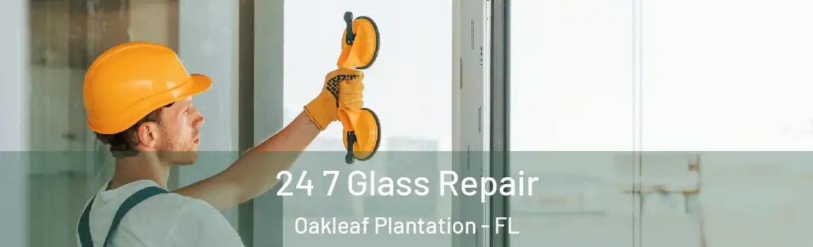  24 7 Glass Repair Oakleaf Plantation - FL